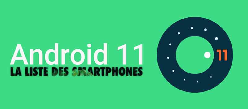 La liste des smartphones qui recevront Android 11