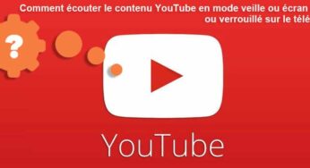 Comment écouter le contenu YouTube en mode veille ou écran éteint ou verrouillé sur le téléphone