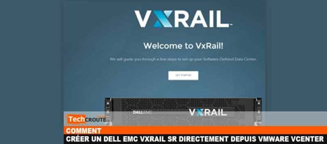Comment ouvrir un ticket DELL EMC VxRAil SR depuis VMware vCenter