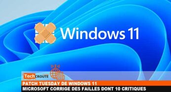 Patch Tuesday de Windows 11 : Microsoft corrige des failles dont 10 critiques