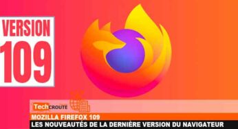 Mozilla Firefox 109, les nouveautés de la dernière version du navigateur