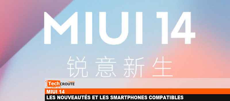 MIUI 14 : les nouveautés et les smartphones compatibles