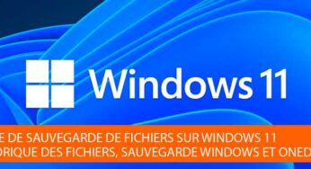 Guide de sauvegarde de fichiers sur Windows 11 : Historique des fichiers, Sauvegarde Windows et OneDrive