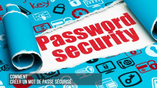 Comment créer un mot de passe sécurisé mot-de-passe-securisé