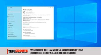 Windows 10 : la mise à jour KB5031356 corrige des failles de sécurité et apporte des nouveautés