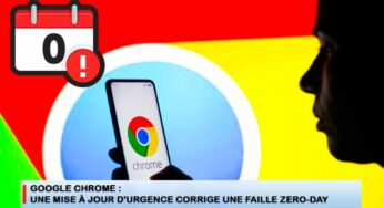 Google Chrome : une mise à jour d’urgence corrige une faille zero-day 