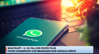 WhatsApp : il va falloir payer plus pour conserver vos messages sur Google Drive