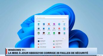 Windows 11 : la mise à jour KB5032190 corrige 29 failles de sécurité