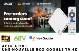 Acer AiTV : Une nouvelle box Google TV 4K Acer AiTV : Une nouvelle box Google TV 4K