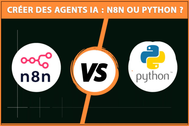 n8n vs Python : deux approches complémentaires pour créer des agents IA efficaces Créer-des-agents-IA---n8n-ou-Python